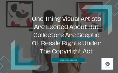 One Thing Visual Artists Are Excited About But Collectors Are Sceptic Of: Resale Rights Under The Copyright Act