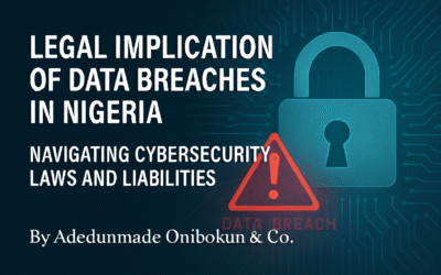 Legal Implication of Data Breaches in Nigeria: Navigating Cybersecurity Laws and Liabilities
